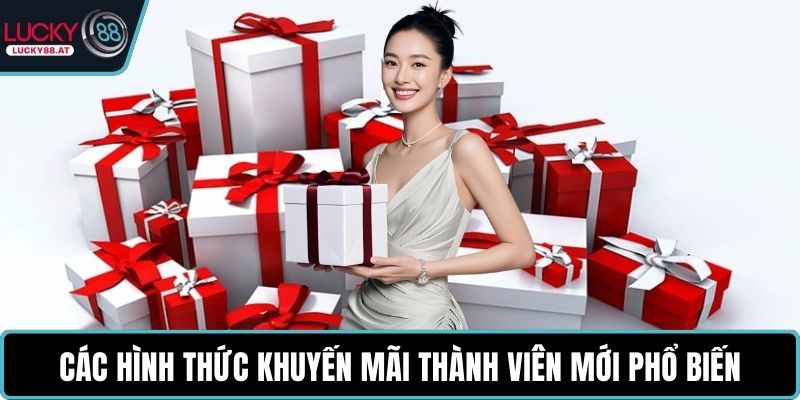 Các hình thức khuyến mãi thành viên mới phổ biến