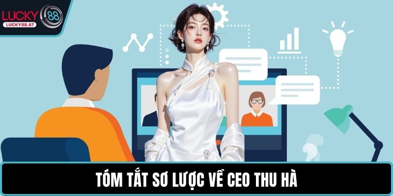 Tóm tắt sơ lược về CEO Thu Hà